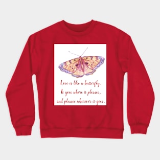 Love is like a butterfly Crewneck Sweatshirt